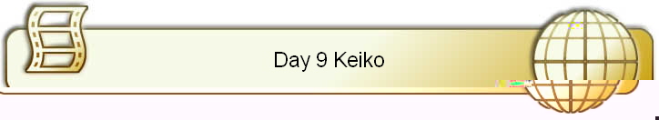 Day 9 Keiko